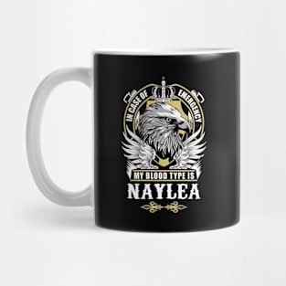 Naylea Name T Shirt - In Case Of Emergency My Blood Type Is Naylea Gift Item Mug